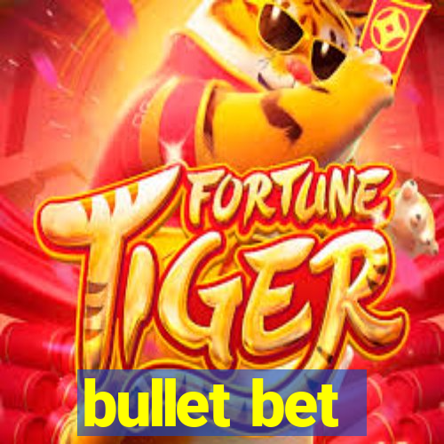 bullet bet