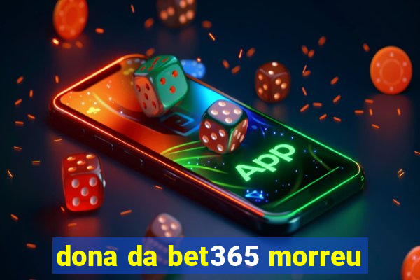 dona da bet365 morreu