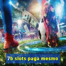 7b slots paga mesmo