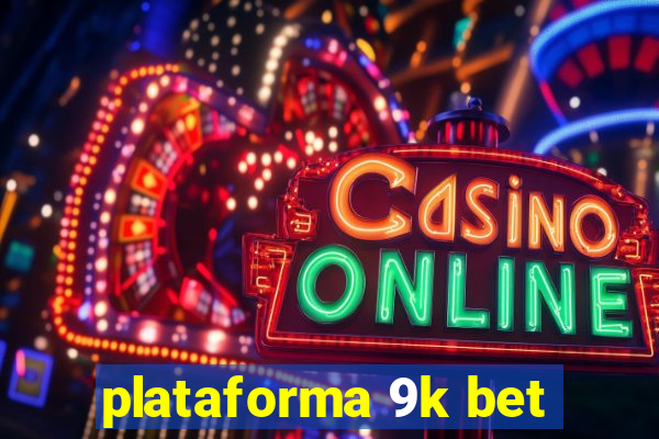 plataforma 9k bet