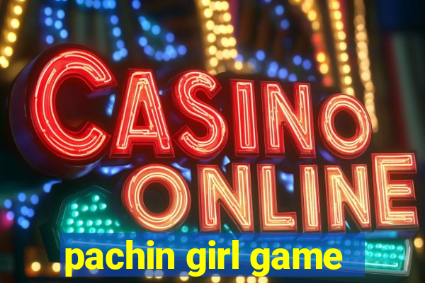 pachin girl game