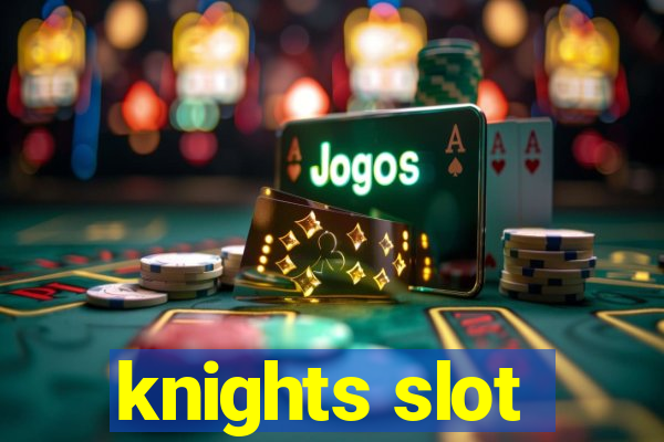 knights slot