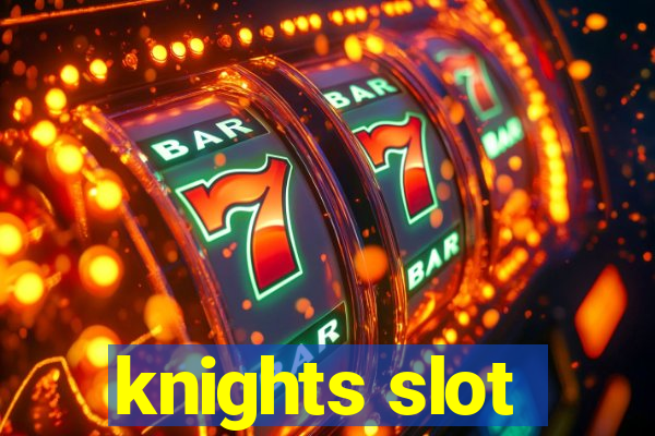 knights slot