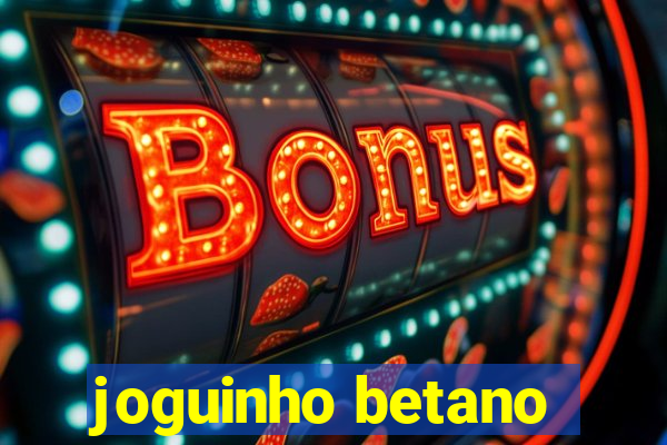 joguinho betano