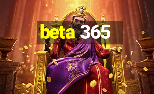 beta 365