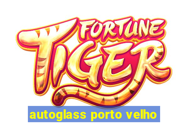 autoglass porto velho