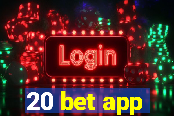 20 bet app