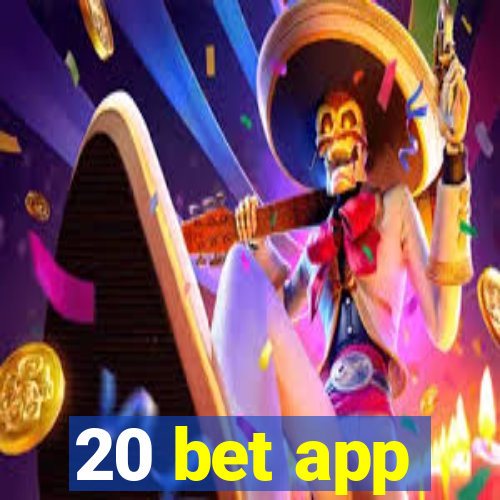 20 bet app