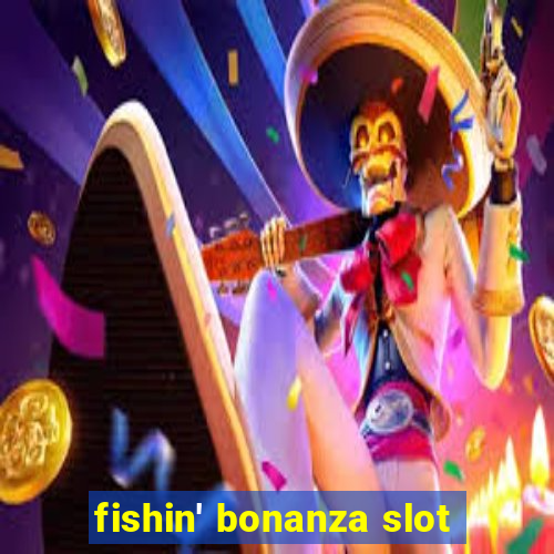 fishin' bonanza slot