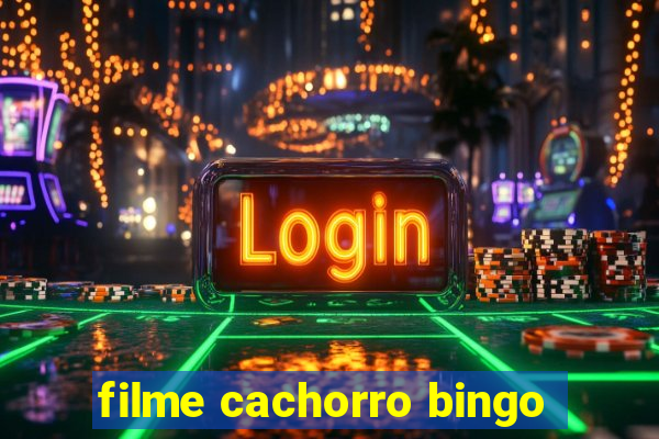 filme cachorro bingo