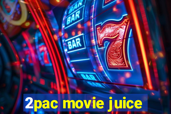 2pac movie juice