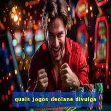 quais jogos deolane divulga