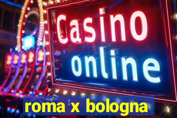 roma x bologna