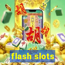 flash slots