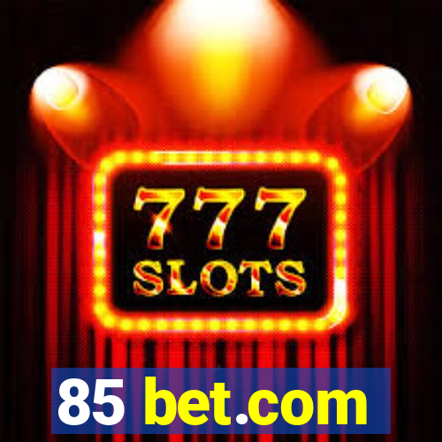 85 bet.com