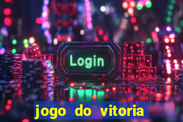 jogo do vitoria onde assistir