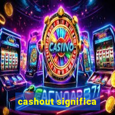 cashout significa