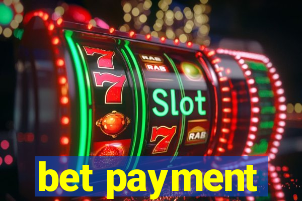 bet payment