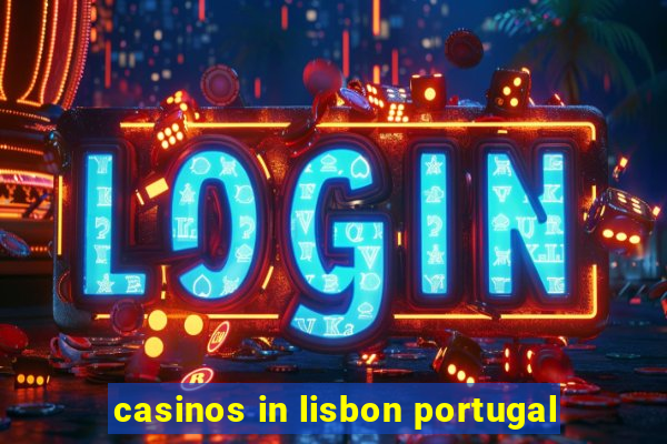 casinos in lisbon portugal