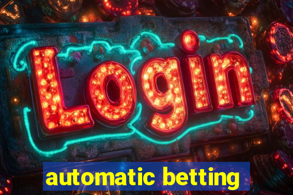 automatic betting