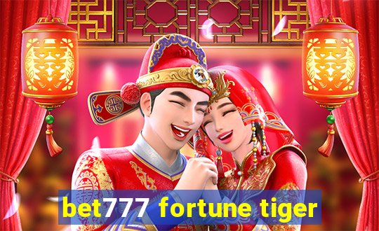 bet777 fortune tiger