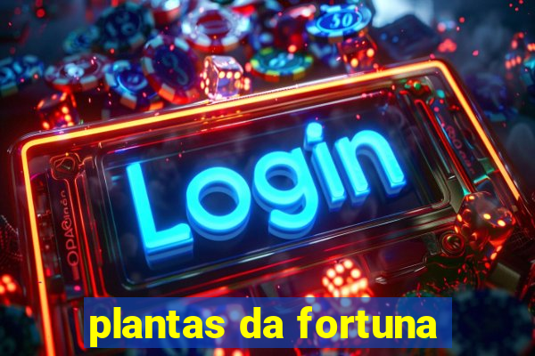 plantas da fortuna