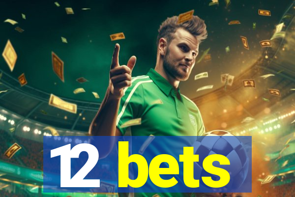 12 bets