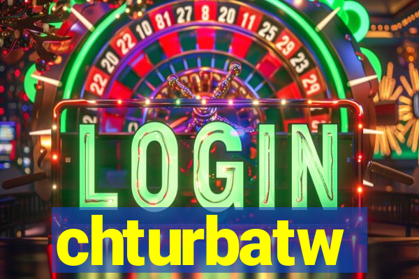 chturbatw