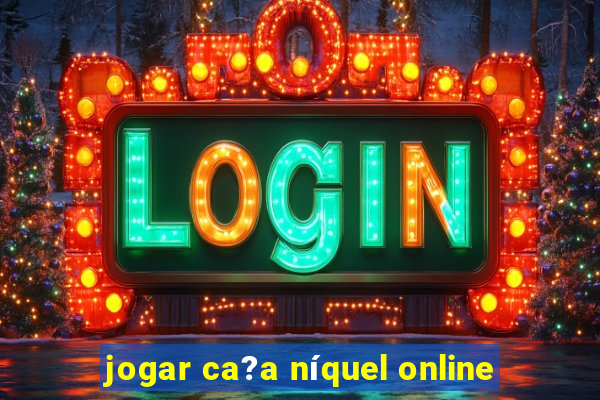 jogar ca?a níquel online