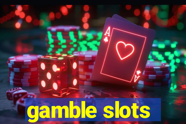 gamble slots