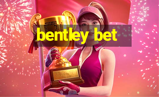 bentley bet