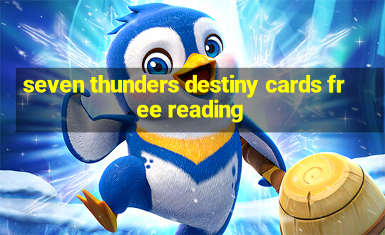 seven thunders destiny cards free reading