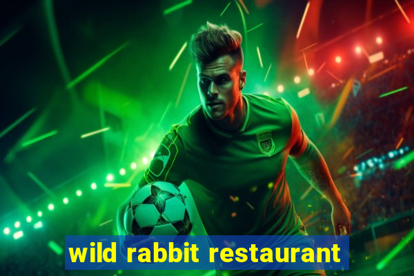 wild rabbit restaurant