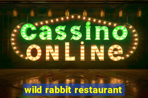 wild rabbit restaurant