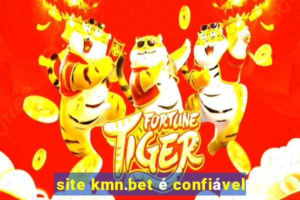 site kmn.bet é confiável