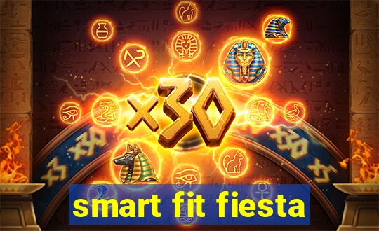 smart fit fiesta