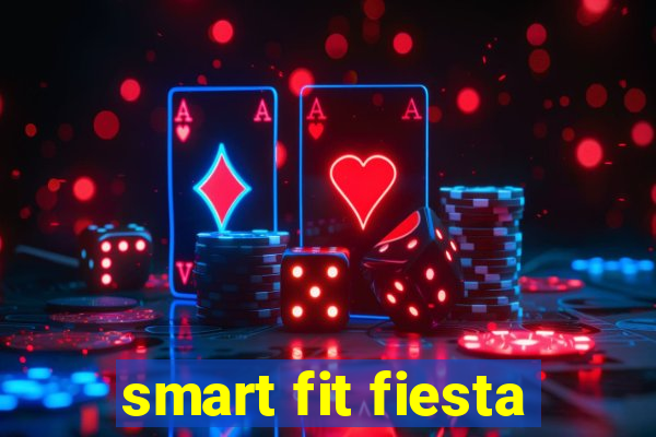 smart fit fiesta