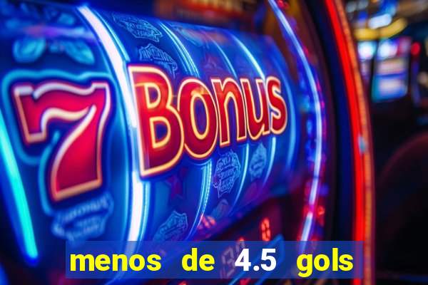 menos de 4.5 gols o que significa