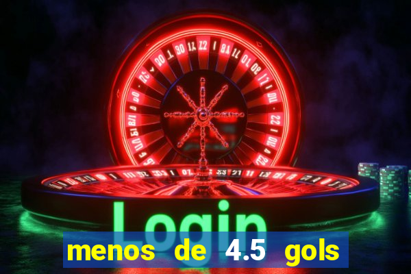 menos de 4.5 gols o que significa