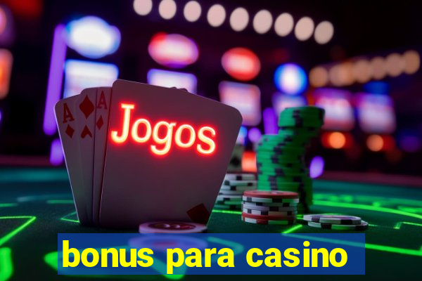 bonus para casino