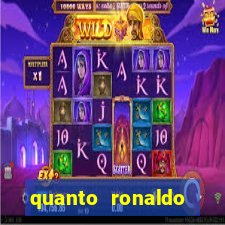 quanto ronaldo pagou no cruzeiro