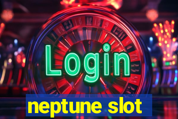 neptune slot