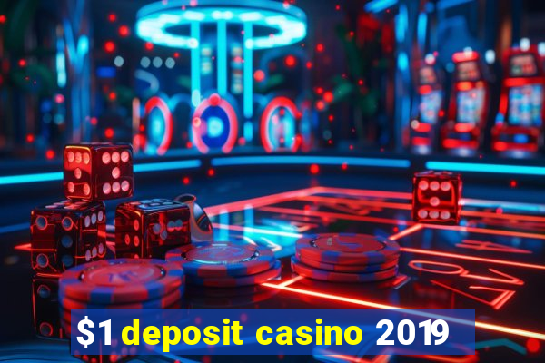 $1 deposit casino 2019