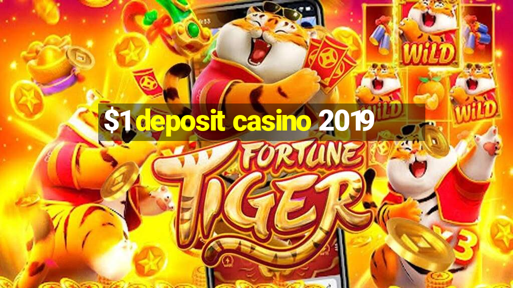 $1 deposit casino 2019