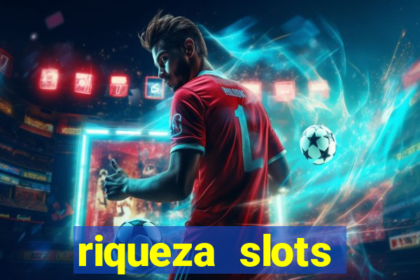 riqueza slots dinheiro real