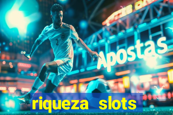 riqueza slots dinheiro real