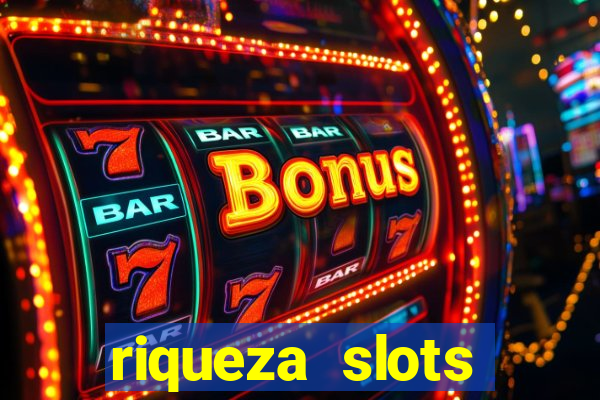 riqueza slots dinheiro real