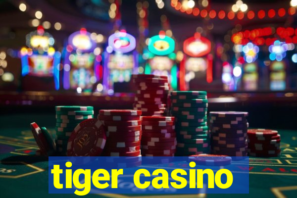 tiger casino