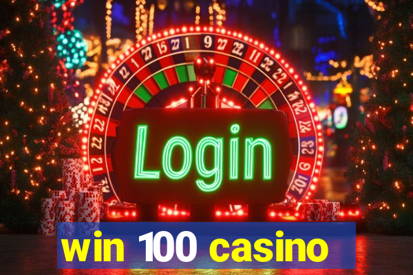 win 100 casino