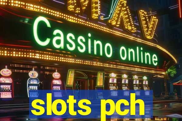 slots pch